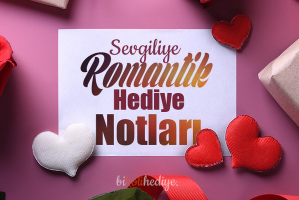Sevgiliye Romantik Hediye Notları