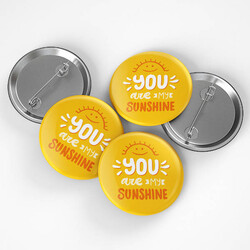  - You Are My Sunshine Buton Rozet